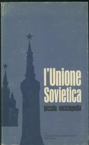 L' unione sovietica. Piccola enciclopedia - copertina