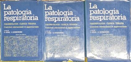 La patologia respiratoria. Fisiopatologia clinica e terapia:contributi Internazionali di aggiornamento. Volume I:Morfologia, fisiologia e fisiolatologia, epidemiologia, metodologie diagnostiche. Volume II:Broncopneumopatie acute e croniche, patologia - copertina