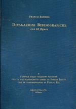 Divagazioni bibliografiche con 60 figure e l'indice delle edizioni postume tratte dai manoscritti liberi di pierre Louys con le testimonianze di Pascal Pia