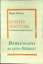 Lo stato seduttore. Le rivoluzioni mediologiche del potere