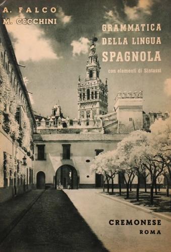 La lingua spagnola. grammatica e sintassi con elementi di grammatica storica - copertina