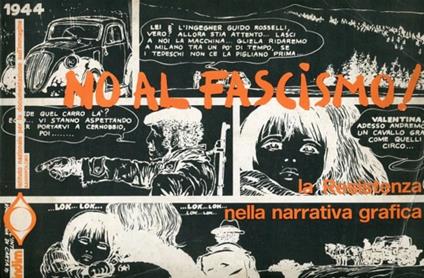 No al fascismo! La Resistenza nella narrativa grafica. Catalogo della mostra allestita dall'INDIM, Istituto Nazionale per la Documentazione sull'Immagine, con la collaborazione della Regione Toscana e dell'Amministrazione Comunale di Sansepolcro inau - copertina