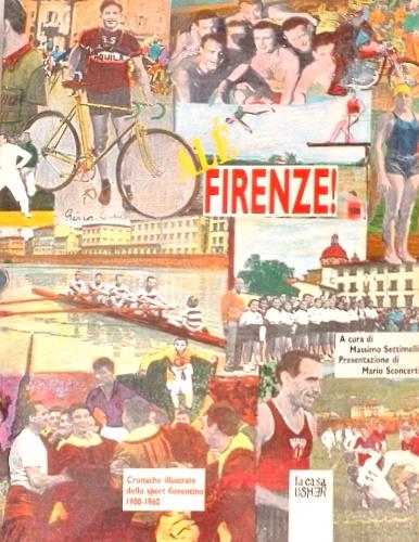 Al� Firenze. Cronache illustrate dello sport fiorentino 1900-1960 - copertina
