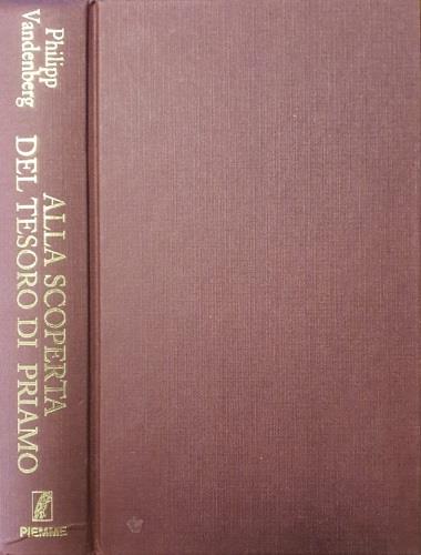 Alla scoperta del tesoro di Priamo. Gli ori e gli argenti dell'antica Troia - copertina