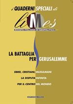 Limes. La battaglia per Gerusalemme. Ebrei, cristiani, musulmani. La disputa infinita per il centro del mondo