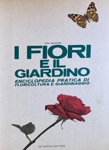 I Fiori e il giardino. Enciclopedia pratica di floricoltura e giardinaggio - copertina