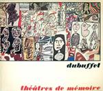 Dubuffet th�atres de m�moire. Mostra organizzata in collaborazione con la Pace Gallery di New York. Testo in francese di Gilbert Lascault ( Autour des Th��tres de m�moire de Jean Dubuffet )