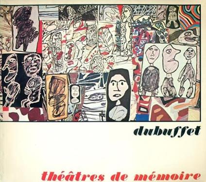 Dubuffet th�atres de m�moire. Mostra organizzata in collaborazione con la Pace Gallery di New York. Testo in francese di Gilbert Lascault ( Autour des Th��tres de m�moire de Jean Dubuffet ) - copertina
