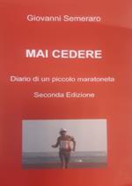 Mai cedere. Diario di un piccolo maratoneta