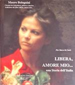 Libera amore mio Mauro Bolognini, cinema tra letteratura , pittura e musica, riedizione del film. Saggi critici di Pier Marco Santini