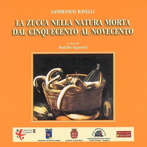 La zucca nella natura morta dal Cinquecento al Novecento. Atti del II Convegno sulla Zucca, Rocca di Reggiolo 2003 - copertina