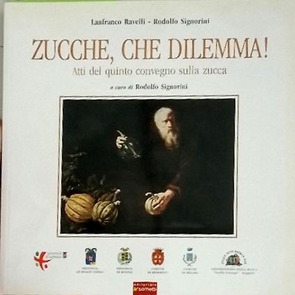 Zucche , che dilemma. Atti del V Convegno sulla Zucca, Rocca di Reggiolo 2003 - copertina