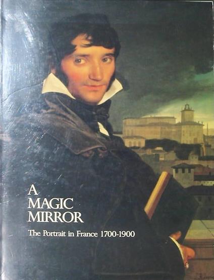 A Magic Mirror: the Portrait in France 1700-1900 - copertina