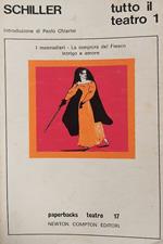 Tutto il teatro. Volume I: I masnadieri. La congiura del Fiesco. Intrigo e amore