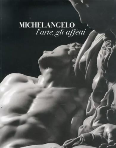 Michelangelo, l'arte , gli affetti - copertina