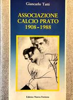 Associazione calcio Prato 1908-1988. Con unop scritto di Rinaldo Frank Burattin e otto disegni fuori testo