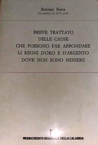 Breve trattato delle cause che possono far abbondare li Regni d'oro & d'argento dove non sono miniere - copertina