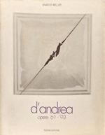 D'Andrea opere '61-'93. Catalogo della Mostra: Villa Borbone, Pianore, 1993