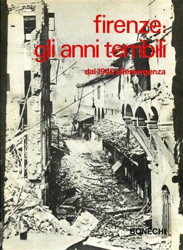 Firenze: gli anni terribili. Dal 1940 all'emergenza - copertina