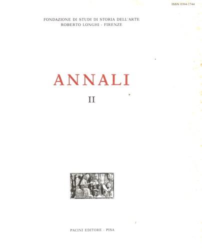 Annali II. Dall'Indice: --Alessandro Angelini. intorno al Maestro di Griselda. --Philippe Costamagna. La formation de Carlo Portelli:Precisions et Adjonctions au catalogue. --Lucia Meoni. La chiesa di San Felice in Piazza a Firenze all'epoca del gran - copertina
