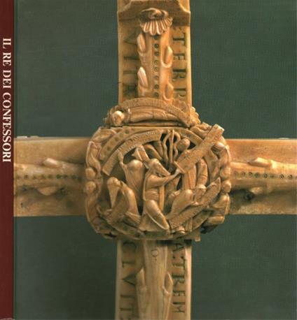 Il re dei confessori. Dalla croce dei Cloistes alle croci italiane - copertina