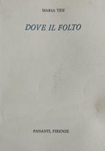 Dove il folto. [Poesie]