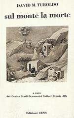 Sul monte la morte. Rielaborazione drammaturgica di Roberto Carusi