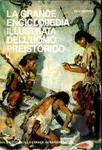 La grande enciclopedia illustrata dell'uomo preistorico