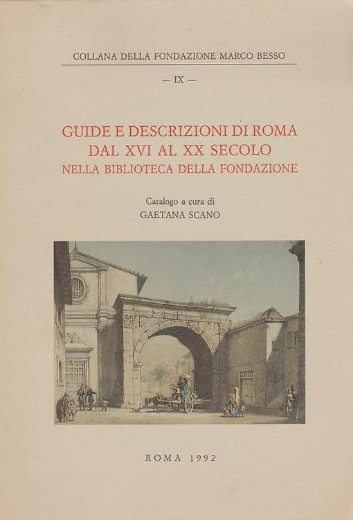 Guide e descrizioni di Roma dal XVI al XX secolo nella Biblioteca della Fondazione. Catalogo - copertina