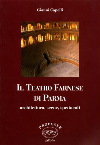 Il Teatro Farnese di Parma. Architettura, scene, spettacoli - copertina