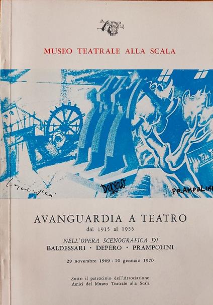 avanguardia a teatro dal 1915 al 1955 Nell'opera scenografica di Baldessari - Depero - Prampolini Museo teatrale alla Scala 29 Novembre 1969 -10 Gennaio 1970 - copertina
