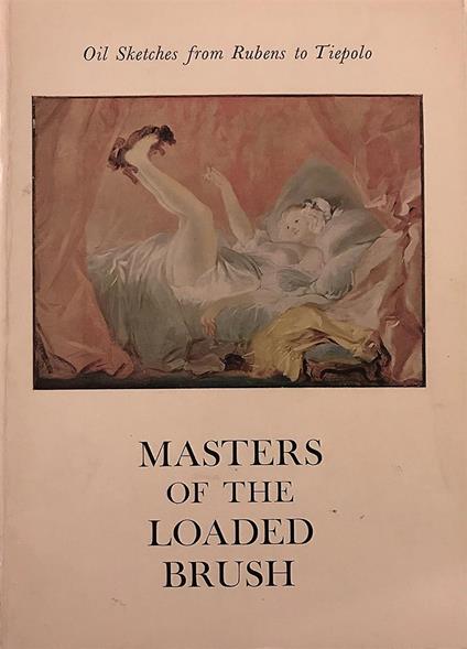Masters of the Loaded Brush. Oil Sketches from Rubens to Tiepolo. An exhibition at M. Knoedler and Company, 4-29 April, 1967 - copertina