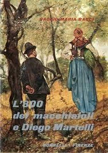 L' 800 dei Macchiaioli e Diego Martelli. Telemaco Signorini Notes dei viaggi a Londra e a Parigi 1881 1883 1884 ed altri documenti - copertina