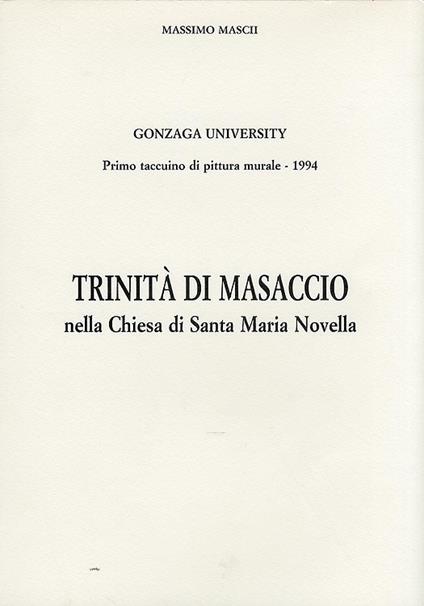 Trinit� di Masaccio nella Chiesa di Santa Maria Novella. Primo Taccuino di Pittura Murale, 1994 - copertina