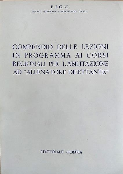 Compendio delle lezioni in programma ai corsi regionali per l'abilitazione ad "Allenatore dilettante" - copertina
