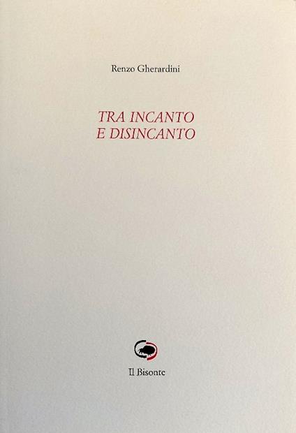 Tra incanto e disincanto. [Poesie] - copertina