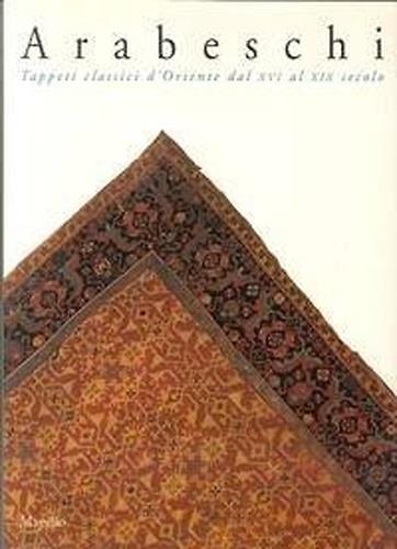 Arabeschi. Tappeti classici d'Oriente dal XVI al XIX secolo - copertina