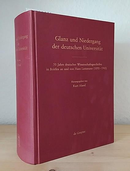 Glanz und Niedergang der deutschen Universit�t. 50 Jahre deutscher Wissenschaftsgeschichte in Briefen an und von Hans Lietzmann (1892-1942) - copertina