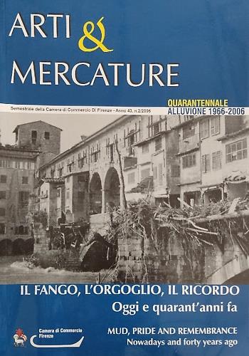 Il fango, l'orgoglio, il ricordo. Oggi e quarant'anni fa. Mud, pride and remembrance. Nowadays and forty years ago. Arti e Mercature, Anno 43, n.2/2006 - copertina