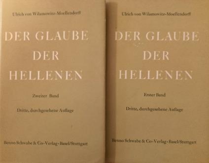 Der Glaube der Hellenen. Erster Band und Zweiter Band - Ulrich von Wilamowitz-Moellendorff - copertina
