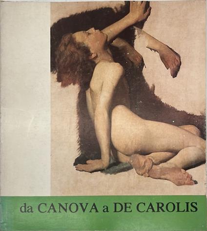Da canova a de carolis. Acquisizioni e restauri delle collezioni dell'ottocento della Galleria Nazionale d'arte Moderna 1975-1978 - copertina