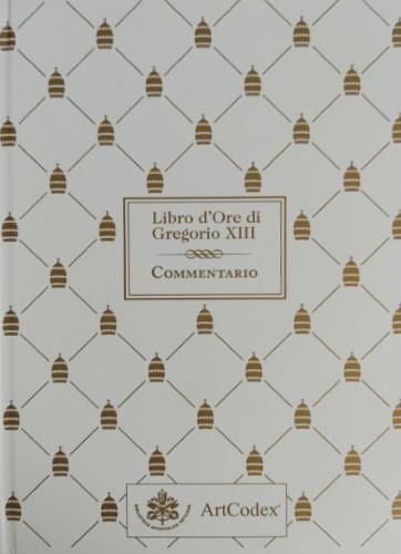 Libro d'ore di Gregorio XIII. Anteprima di pubblicazione. Volume di commento all' edizione facsimile. Dall'Indice: --Che cos  un libro d'ore. --Il contesto storico culturale : Il cinquecento nella Chiaesa. --Papa Gregorio XIII. --Il Giubileo del 1575 - copertina