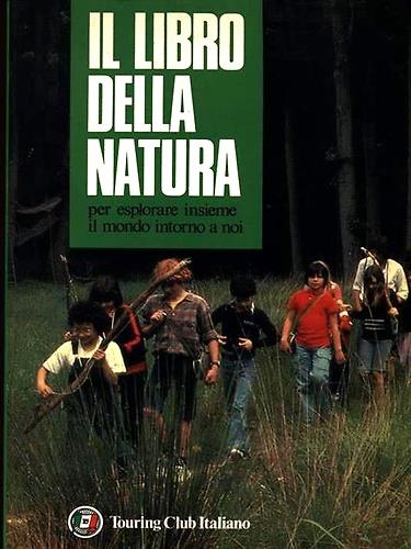 Il libro della natura. Per esplorare insieme il mondo intorno a noi - copertina