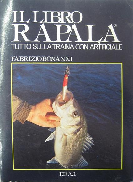Il libro rapala. Tutto sulla traina con artificiale - copertina