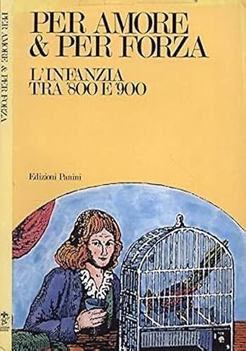 Per amore & per forza. L'infanzia tra '800 e '900 - copertina
