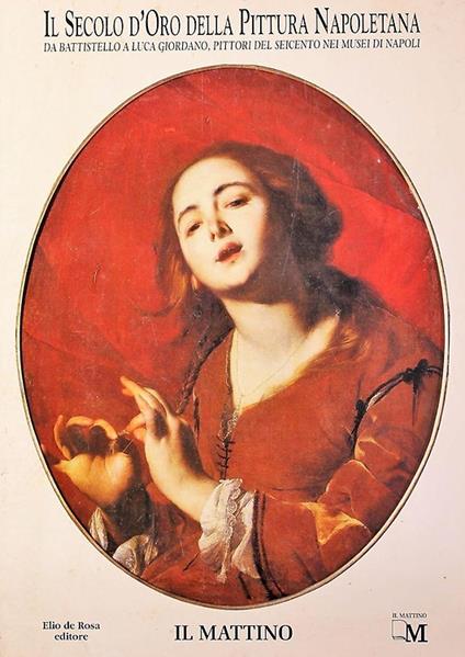 Il secolo d'oro della pittura napoletana. Da Battistello a Luca Giordano, pittori del Seicento nei Musei di Napoli - copertina