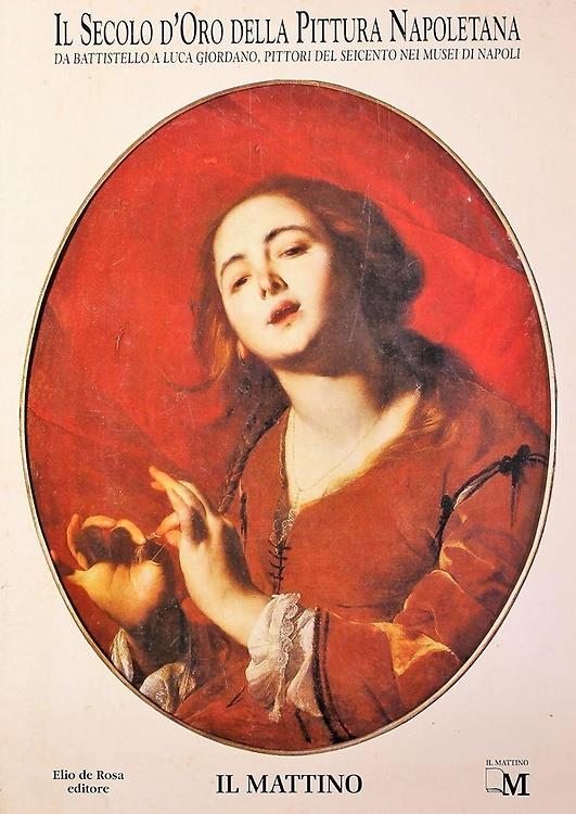 Il secolo d'oro della pittura napoletana. Da Battistello a Luca Giordano, pittori del Seicento nei Musei di Napoli - copertina
