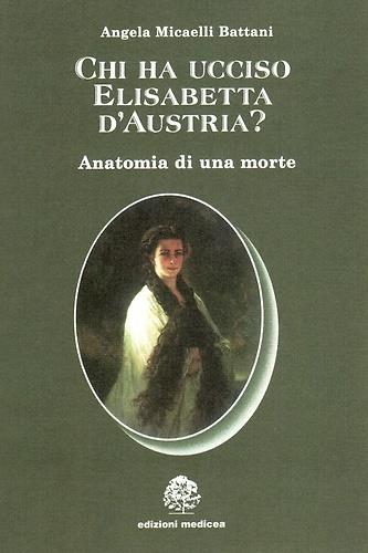 Chi ha ucciso Elisabetta d'Austria? Anatomia di una morte - copertina