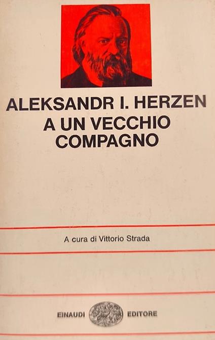 A un vecchio compagno. Seguito dagli scritti di Bakunin, Dostoevskij, Engels, N.A.Herzen,Lopatin, Marx, Necaev, Ogarev, Tkacev su ragione e rivoluzione - copertina