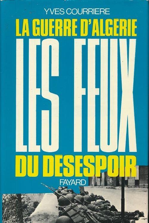 La guerre d'Alg rie, IV. Les Feux du d sespoir - copertina